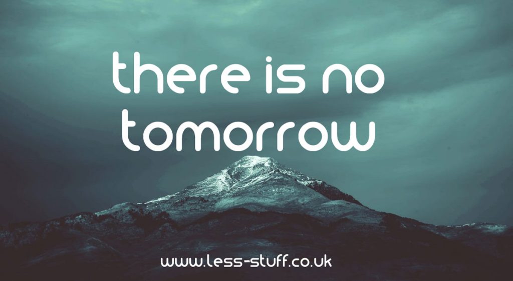 there is no tomorrow